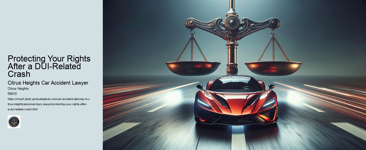 Protecting Your Rights After a DUI-Related Crash